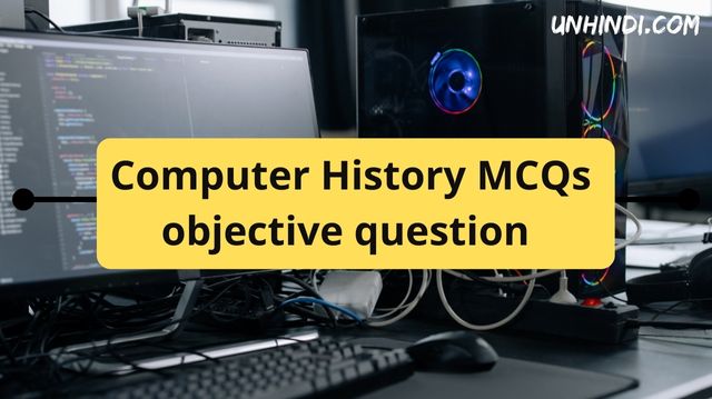 Computer History MCQ Quiz Questions And Answers In Hindi Pdf » Un Hindi